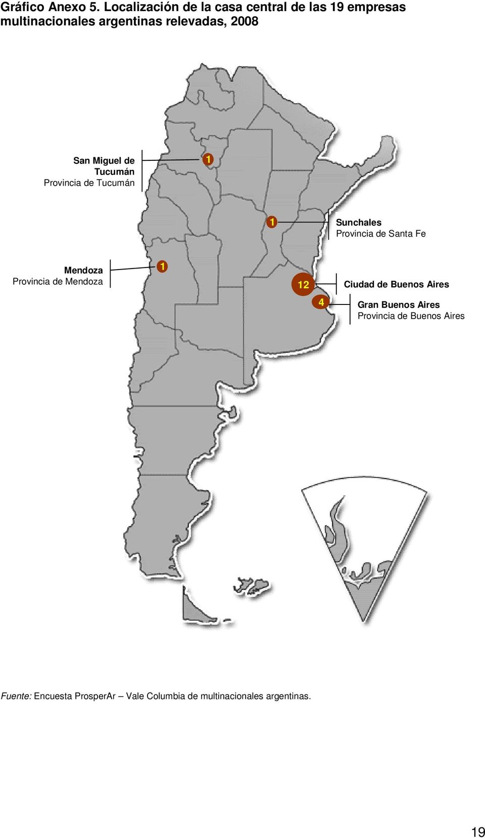 argentinas relevadas, 2008 San Miguel de Tucumán Provincia de Tucumán 1 1