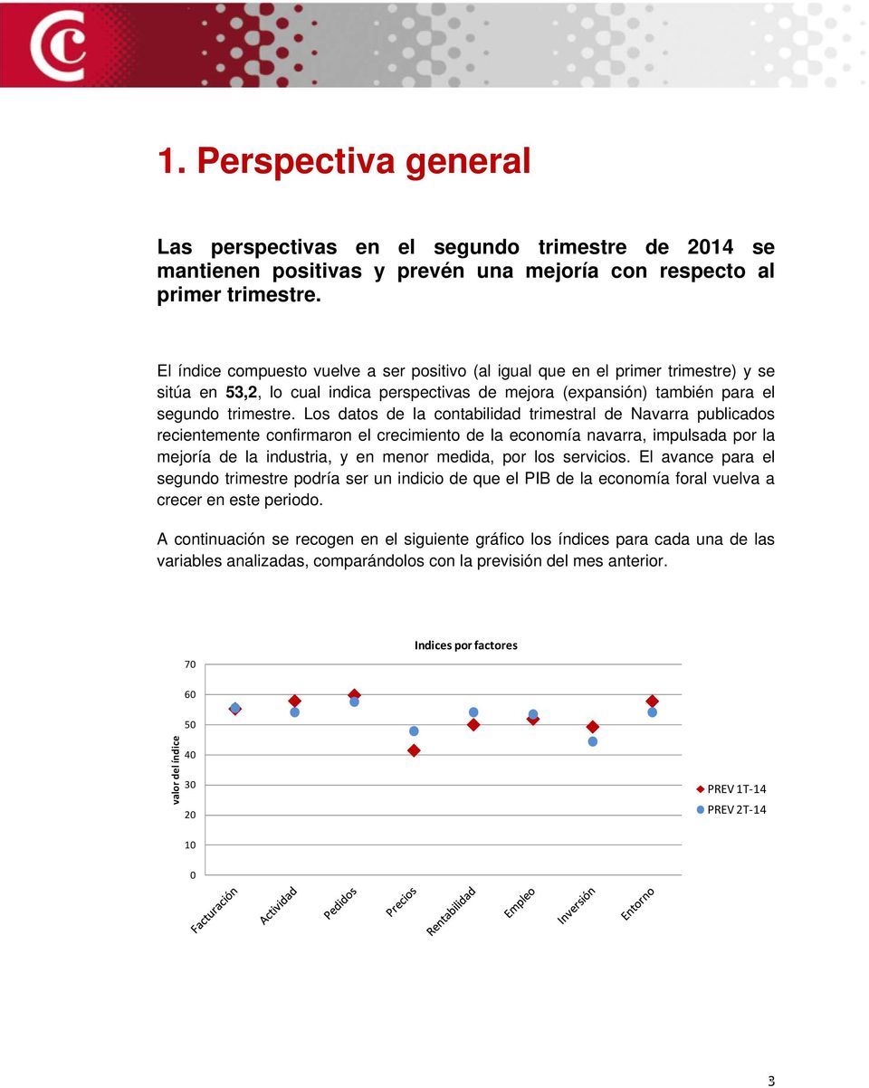 Los datos de la contabilidad trimestral de Navarra publicados recientemente confirmaron el crecimiento de la economía navarra, impulsada por la mejoría de la industria, y en menor medida, por los