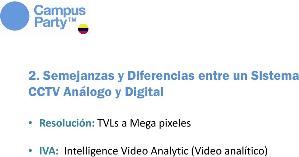 Resolución: TVLs a Mega pixeles IVA: