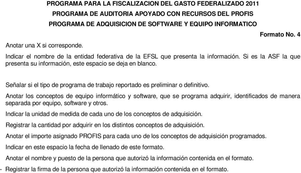 4 Indicar el nombre de la entidad federativa de la EFSL que presenta la información. Si es la ASF la que presenta su información, este espacio se deja en blanco.