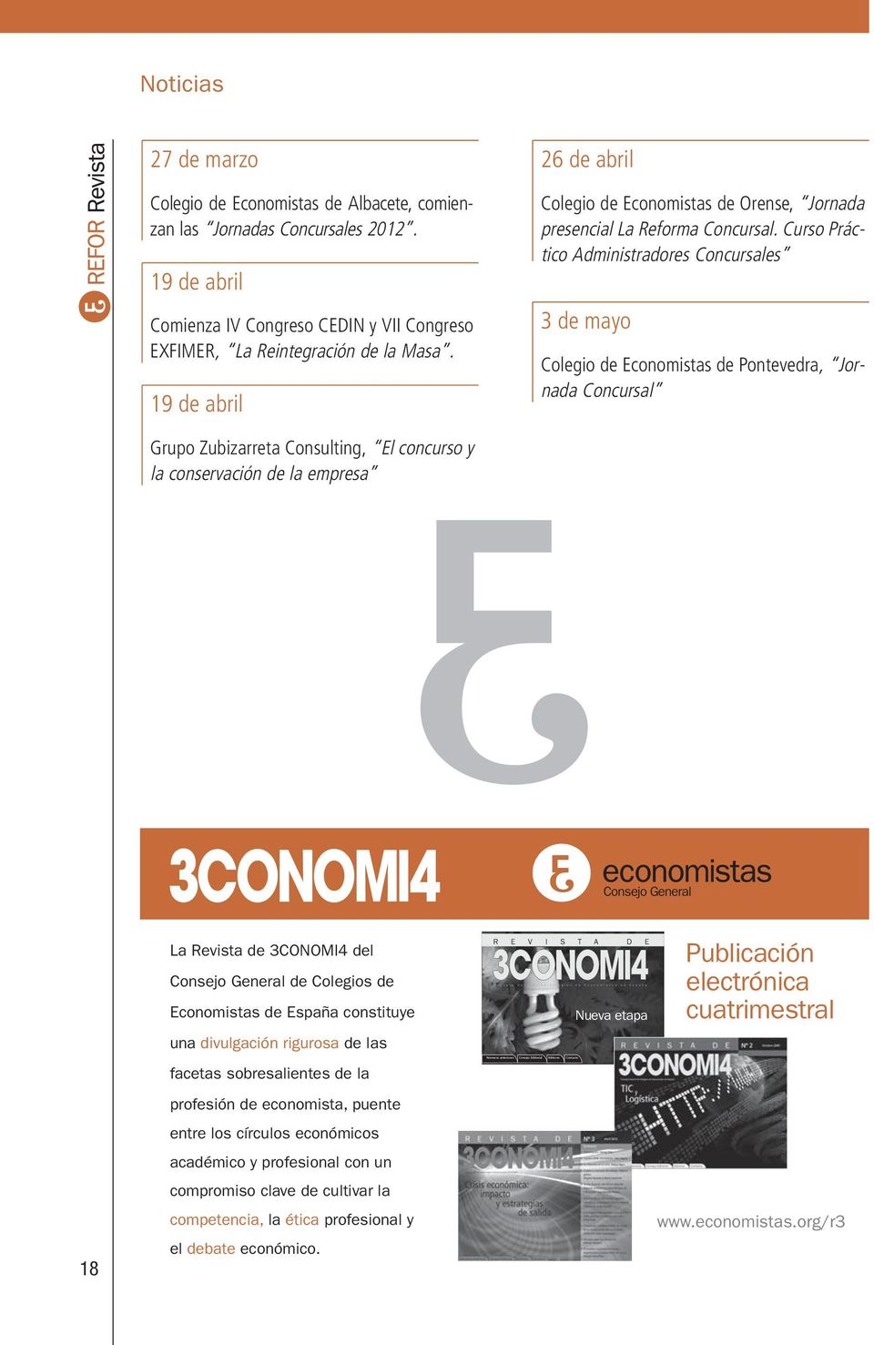 19 de abril 26 de abril Colegio de Economistas de Orense, Jornada presencial La Reforma Concursal.