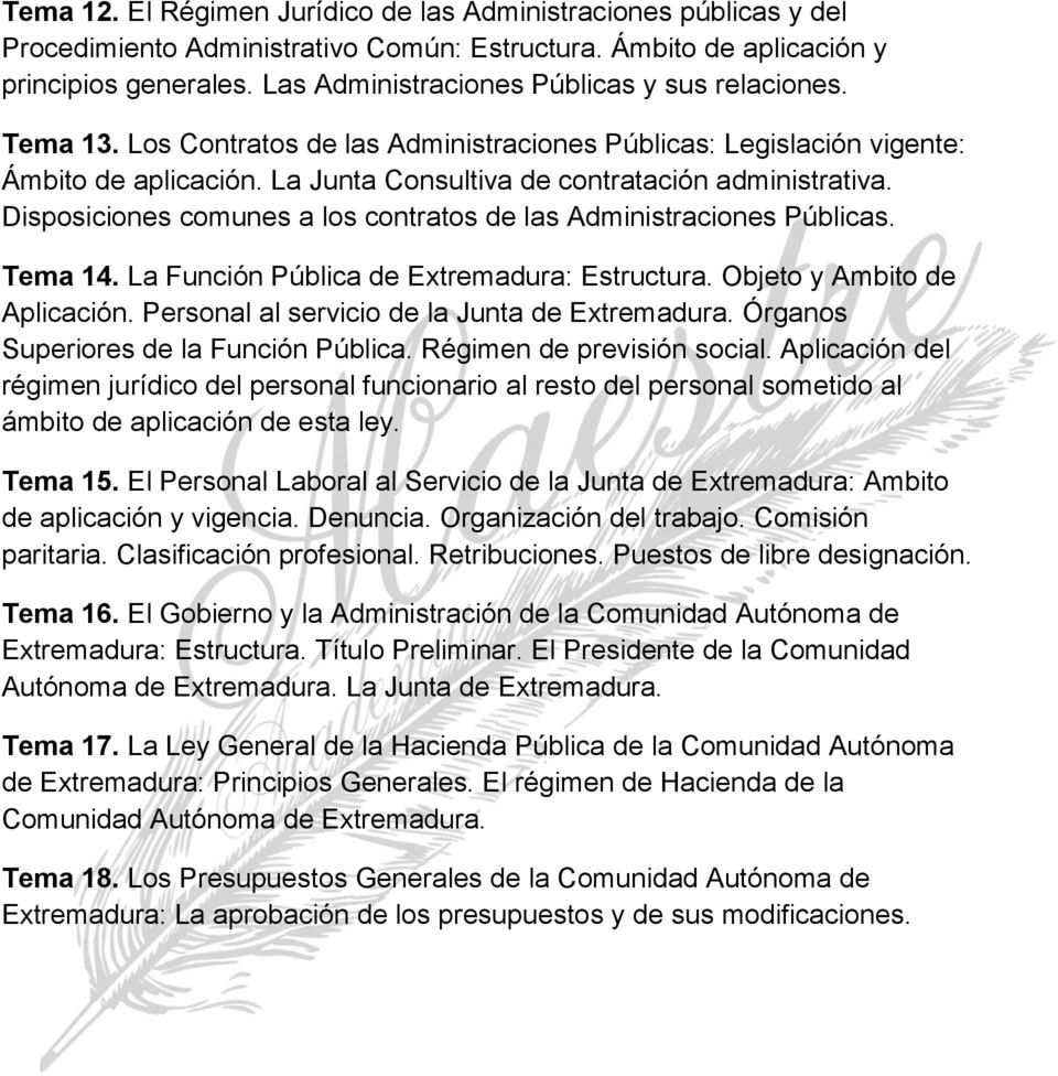 Disposiciones comunes a los contratos de las Administraciones Públicas. Tema 14. La Función Pública de Extremadura: Estructura. Objeto y Ambito de Aplicación.