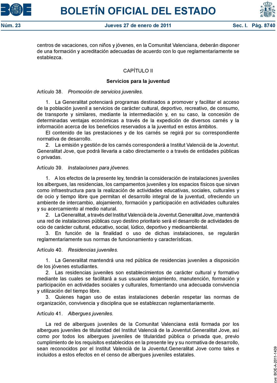 CAPÍTULO II Servicios para la juventud Artículo 38. Promoción de servicios juveniles. 1.