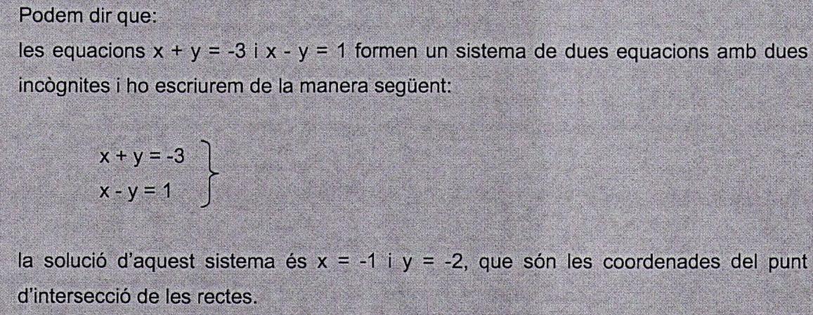 2.SISTEMES D EQUACIONS Que passaria si representéssim dues equacions lineals en uns mateixos eixos de coordenades?