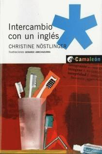 A partir de 9 años Intercambio con un inglés Christine Nöstlinger Il. de Gerardo Amechazurra Barcelona: Planeta & Oxford, 2008 Colección: Camaleón.