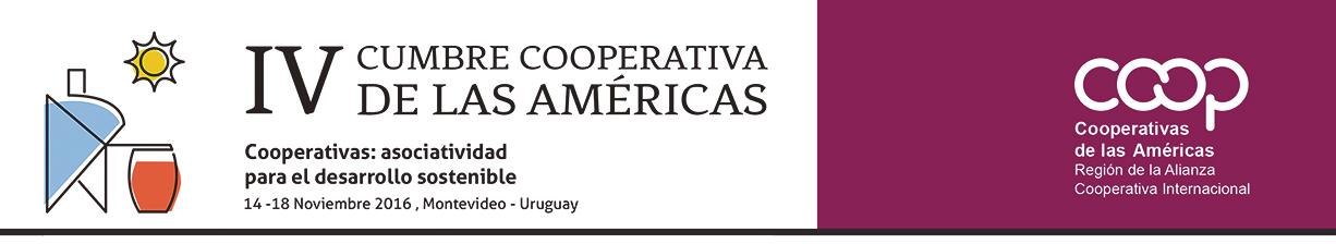 DECLARACIÓN DE MONTEVIDEO En la ciudad de Montevideo, República Oriental del Uruguay, en el marco da la IV Cumbre Cooperativa de las Américas realizada entre el 14 y 18 de noviembre de 2016, reunidos