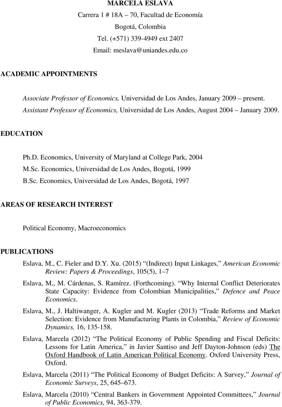 EDUCATION Ph.D. Economics, University of Maryland at College Park, 2004 M.Sc.