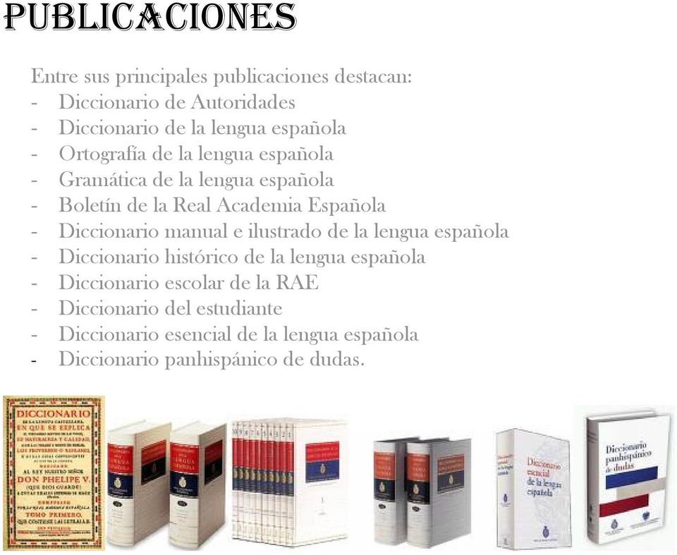 Diccionario manual e ilustrado de la lengua española - Diccionario histórico de la lengua española - Diccionario