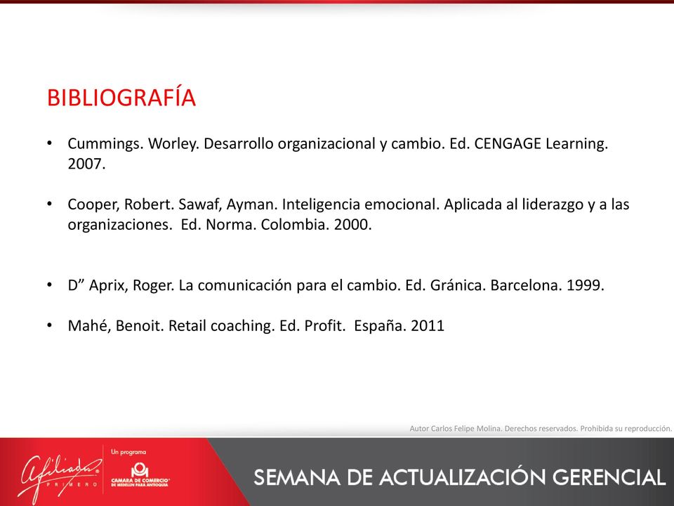 Aplicada al liderazgo y a las organizaciones. Ed. Norma. Colombia. 2000. D Aprix, Roger.