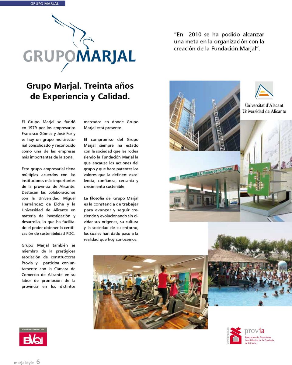 Este grupo empresarial tiene múltiples acuerdos con las instituciones más importantes de la provincia de Alicante.