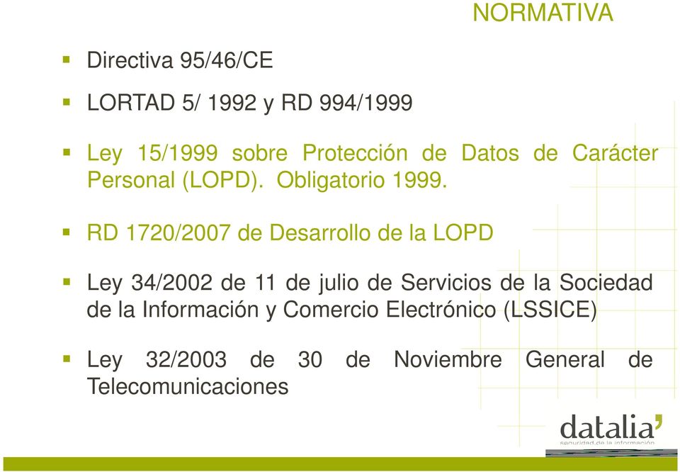 RD 1720/2007 de Desarrollo de la LOPD Ley 34/2002 de 11 de julio de Servicios de la