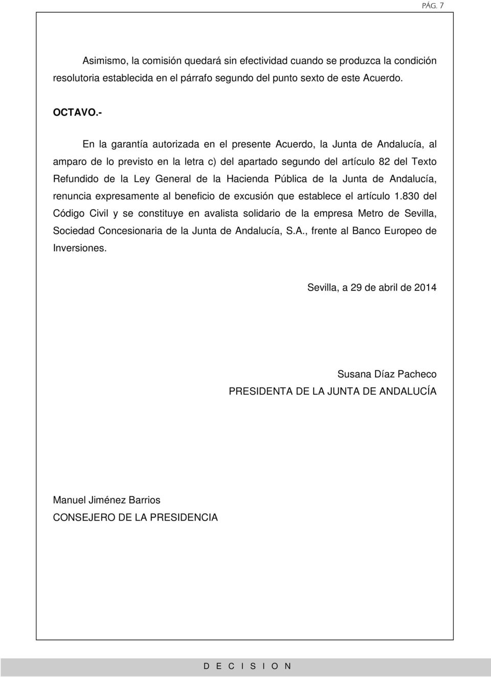 Hacienda Pública de la Junta de Andalucía, renuncia expresamente al beneficio de excusión que establece el artículo 1.