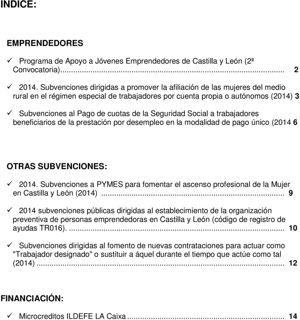 Seguridad Social a trabajadores beneficiarios de la prestación por desempleo en la modalidad de pago único (2014 6 OTRAS SUBVENCIONES: 2014.