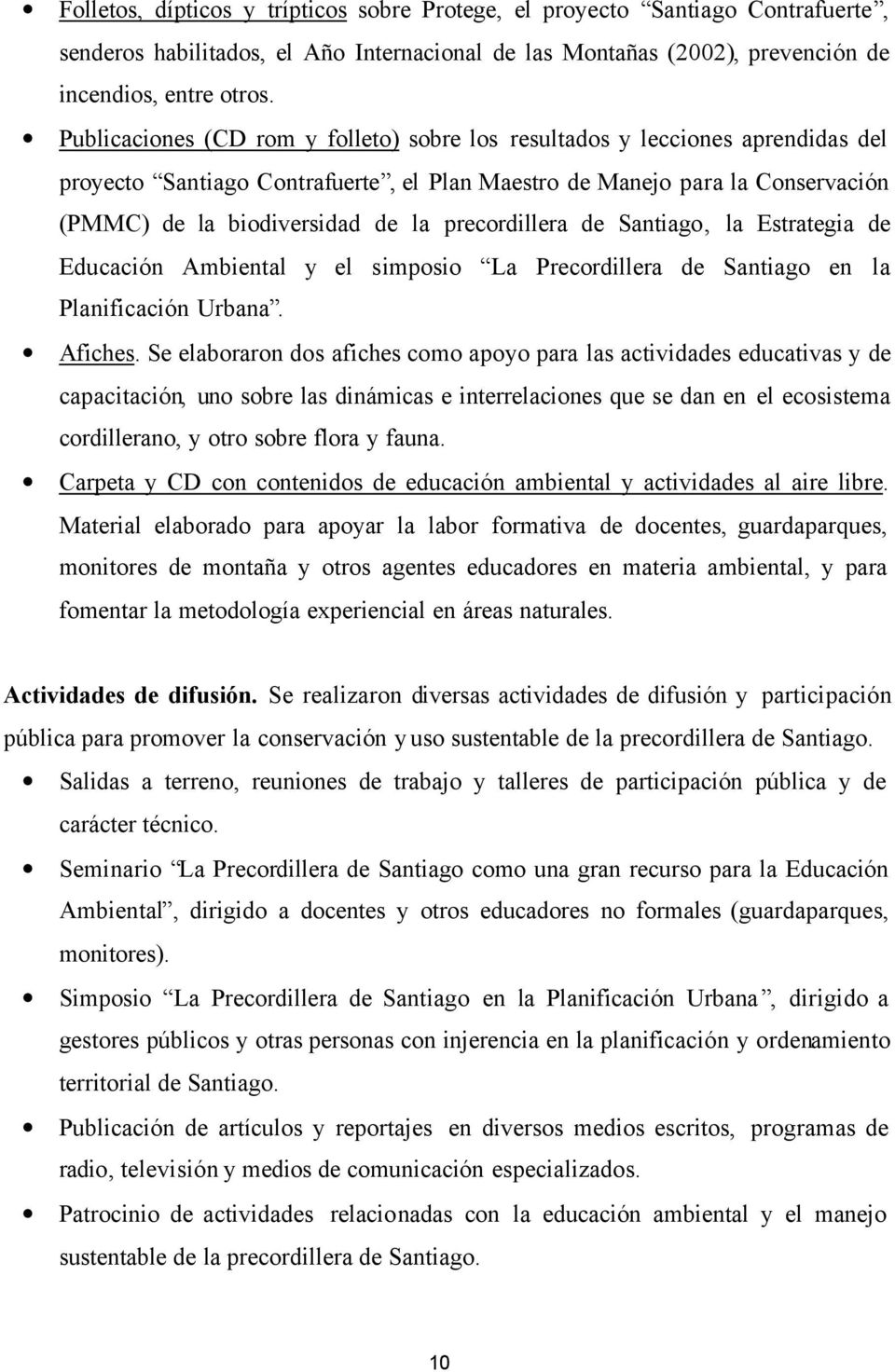precordillera de Santiago, la Estrategia de Educación Ambiental y el simposio La Precordillera de Santiago en la Planificación Urbana. Afiches.