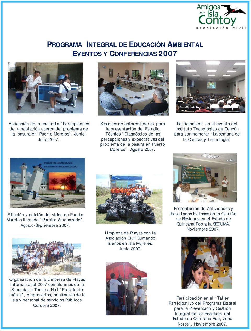 Participación en el evento del Instituto Tecnológico de Cancún para conmemorar La semana de la Ciencia y Tecnología Filiación y edición del video en Puerto Morelos llamado Paraíso Amenazado.