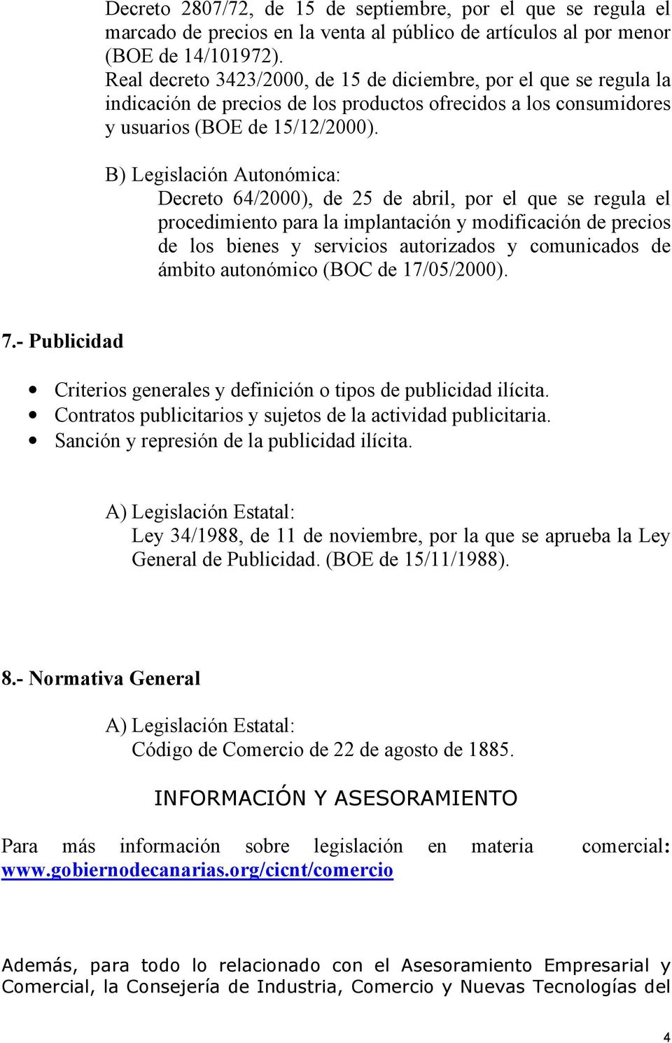 Decreto 64/2000), de 25 de abril, por el que se regula el procedimiento para la implantación y modificación de precios de los bienes y servicios autorizados y comunicados de ámbito autonómico (BOC de