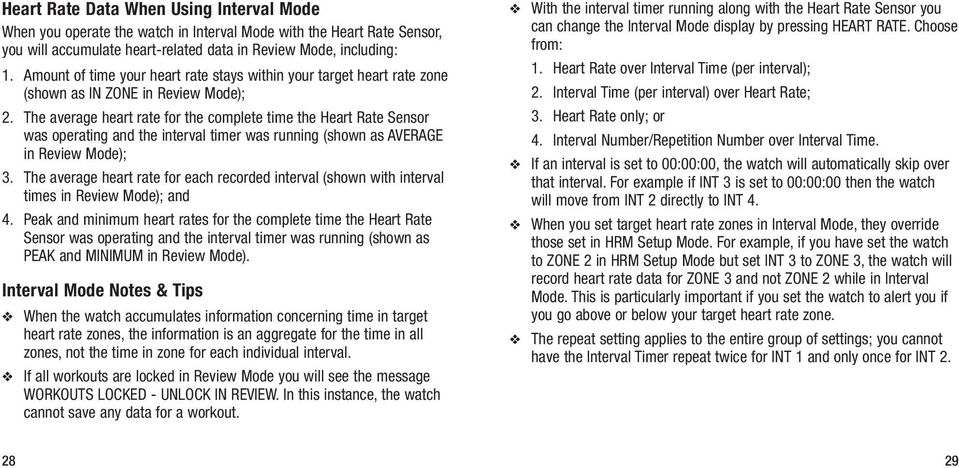 The average heart rate for the complete time the Heart Rate Sensor was operating and the interval timer was running (shown as AVERAGE in Review Mode); 3.