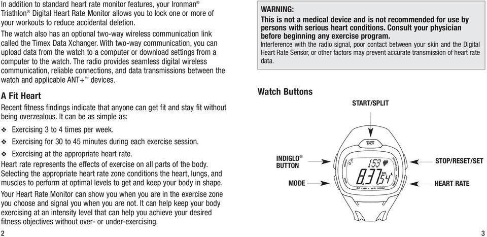 With two-way communication, you can upload data from the watch to a computer or download settings from a computer to the watch.