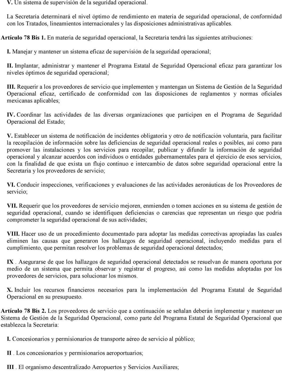 aplicables. Artículo 78 Bis 1. En materia de seguridad operacional, la Secretaría tendrá las siguientes atribuciones: I.