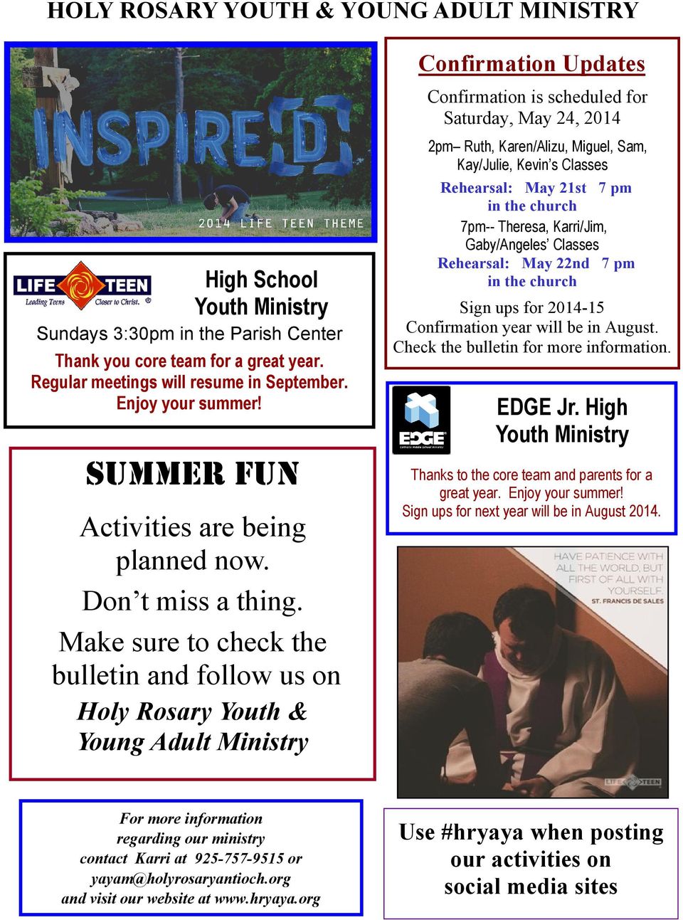 Make sure to check the bulletin and follow us on Holy Rosary Youth & Young Adult Ministry 2pm Ruth, Karen/Alizu, Miguel, Sam, Kay/Julie, Kevin s Classes Rehearsal: May 21st 7 pm in the church 7pm--