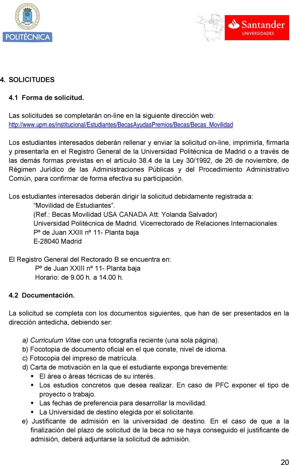 General de la Universidad Politécnica de Madrid o a través de las demás formas previstas en el artículo 38.