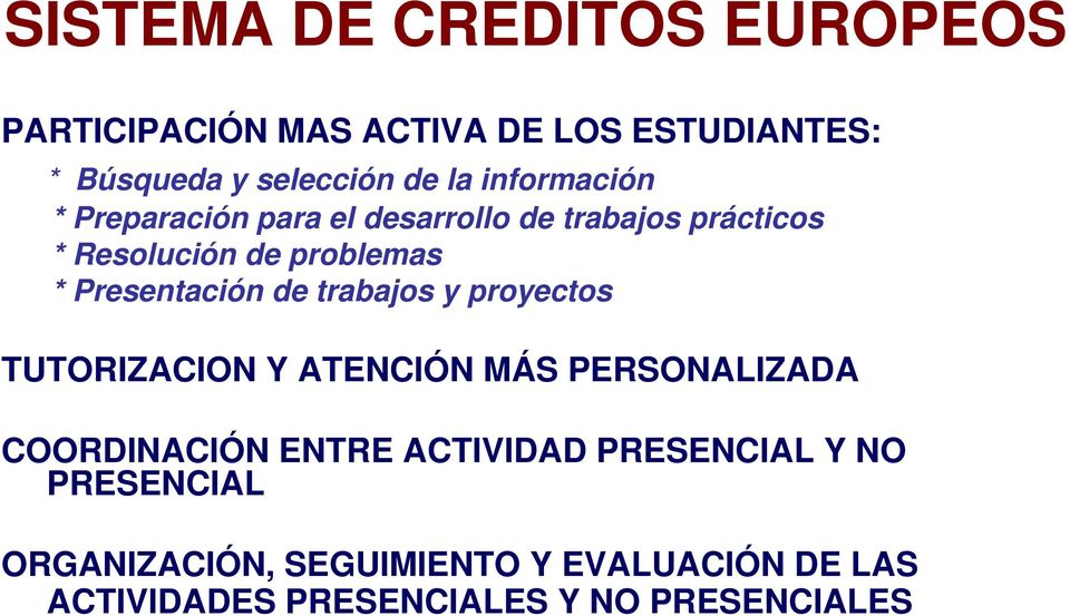 Presentación de trabajos y proyectos TUTORIZACION Y ATENCIÓN MÁS PERSONALIZADA COORDINACIÓN ENTRE