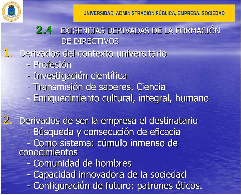 . Ciencia - Enriquecimiento cultural, integral, humano 2.