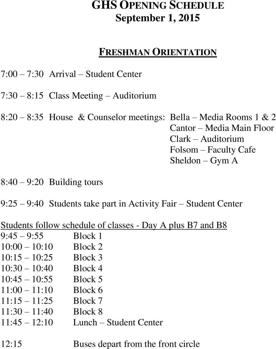 part in Activity Fair Student Center Students follow schedule of classes - Day A plus B7 and B8 9:45 9:55 Block 1 10:00 10:10 Block 2 10:15 10:25 Block 3 10:30