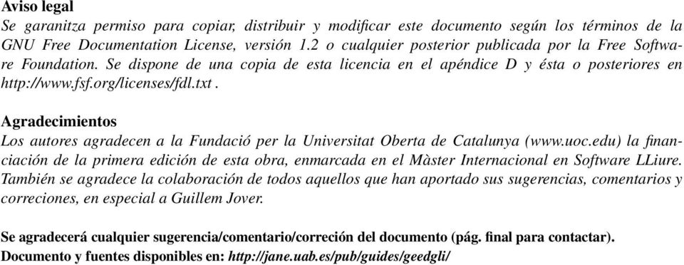 Agradecimientos Los autores agradecen a la Fundació per la Universitat Oberta de Catalunya (www.uoc.