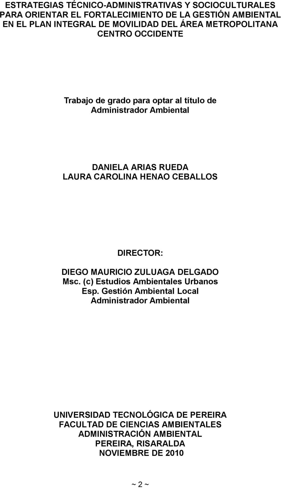 CAROLINA HENAO CEBALLOS DIRECTOR: DIEGO MAURICIO ZULUAGA DELGADO Msc. (c) Estudios Ambientales Urbanos Esp.