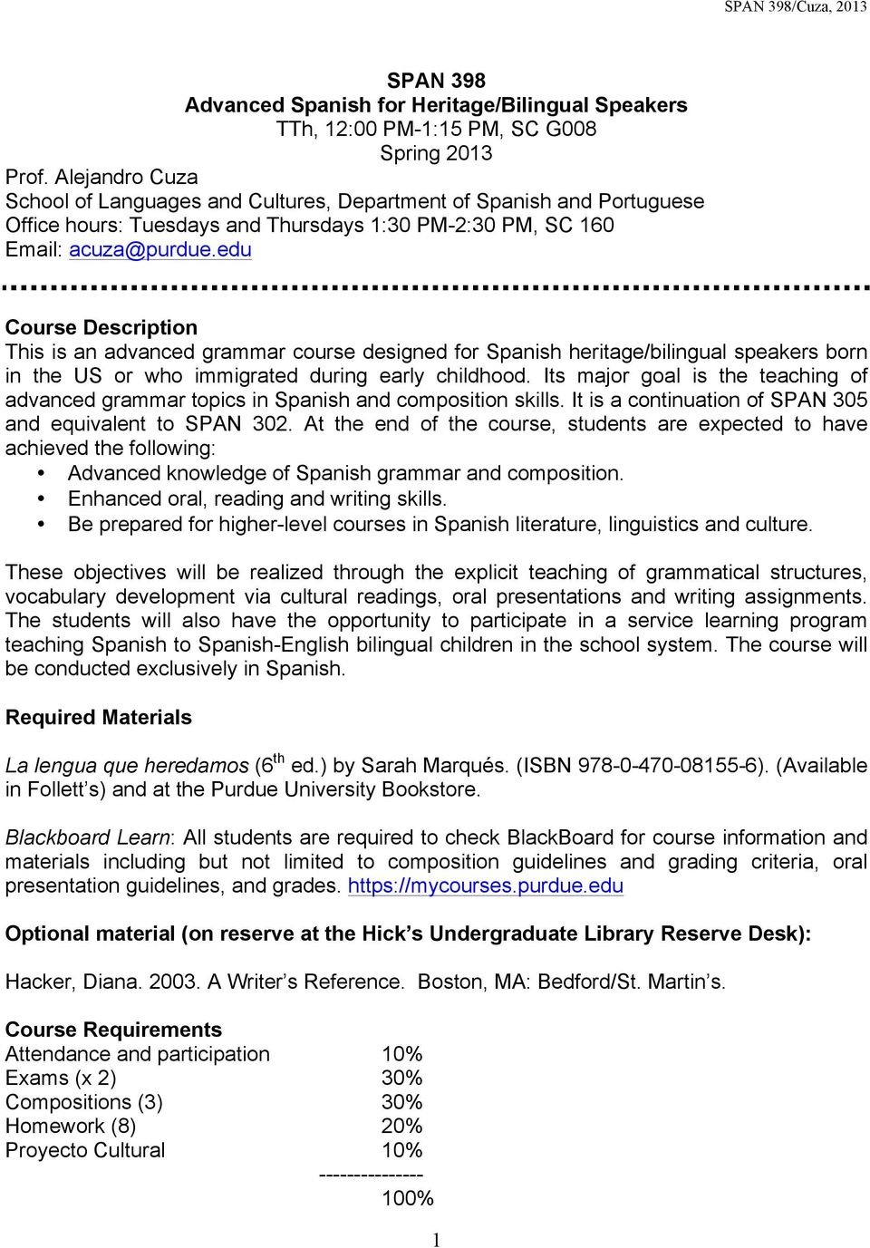 edu Course Description This is an advanced grammar course designed for Spanish heritage/bilingual speakers born in the US or who immigrated during early childhood.