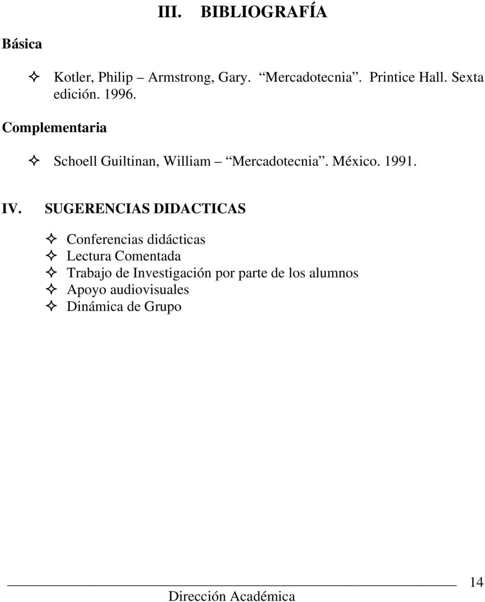 Complementaria Schoell Guiltinan, William Mercadotecnia. México. 1991. IV.