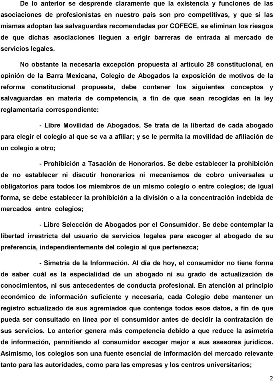 No obstante la necesaria excepción propuesta al artículo 28 constitucional, en opinión de la Barra Mexicana, Colegio de Abogados la exposición de motivos de la reforma constitucional propuesta, debe