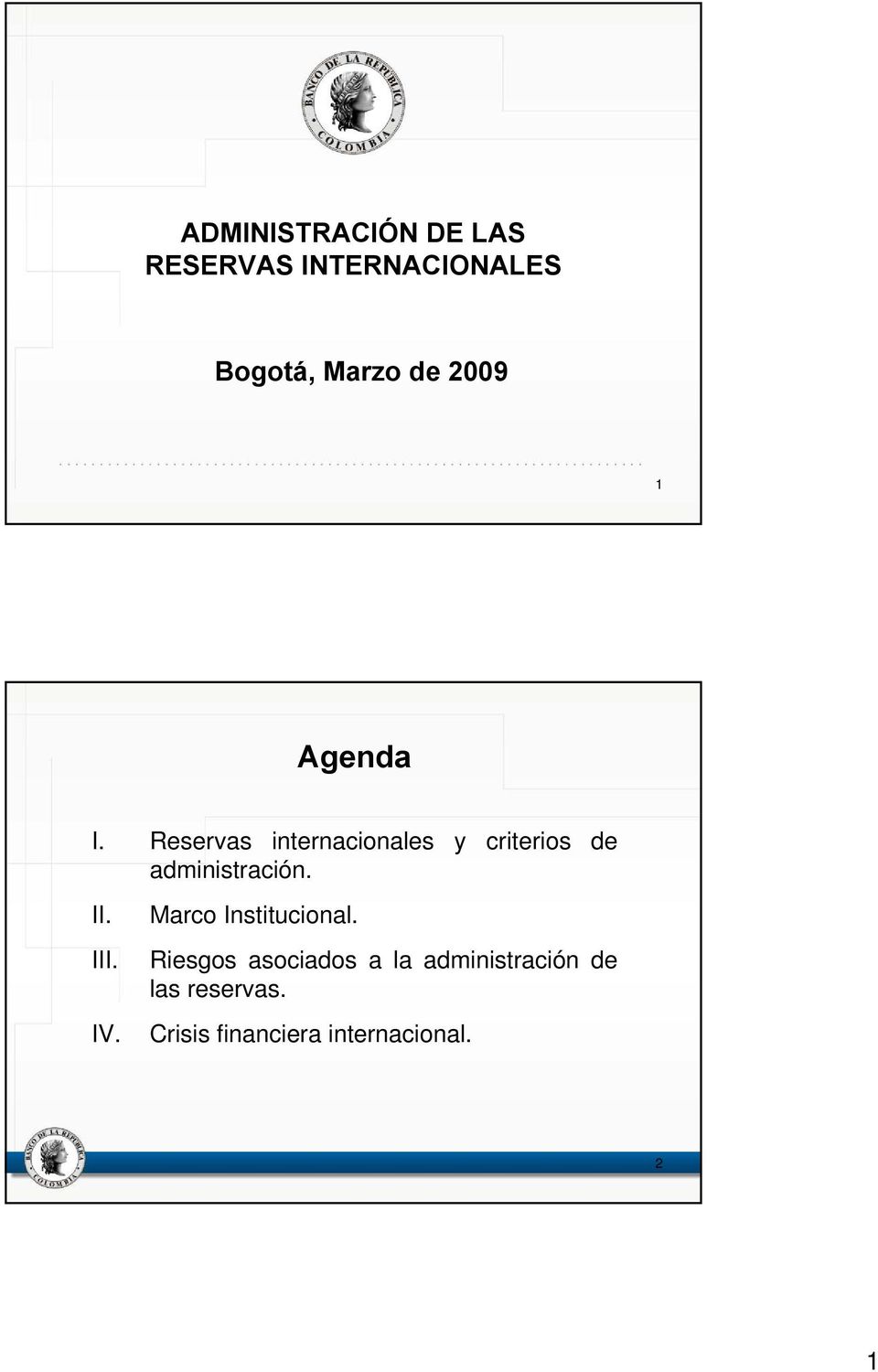 Reservas internacionales y criterios de administración. II. III.