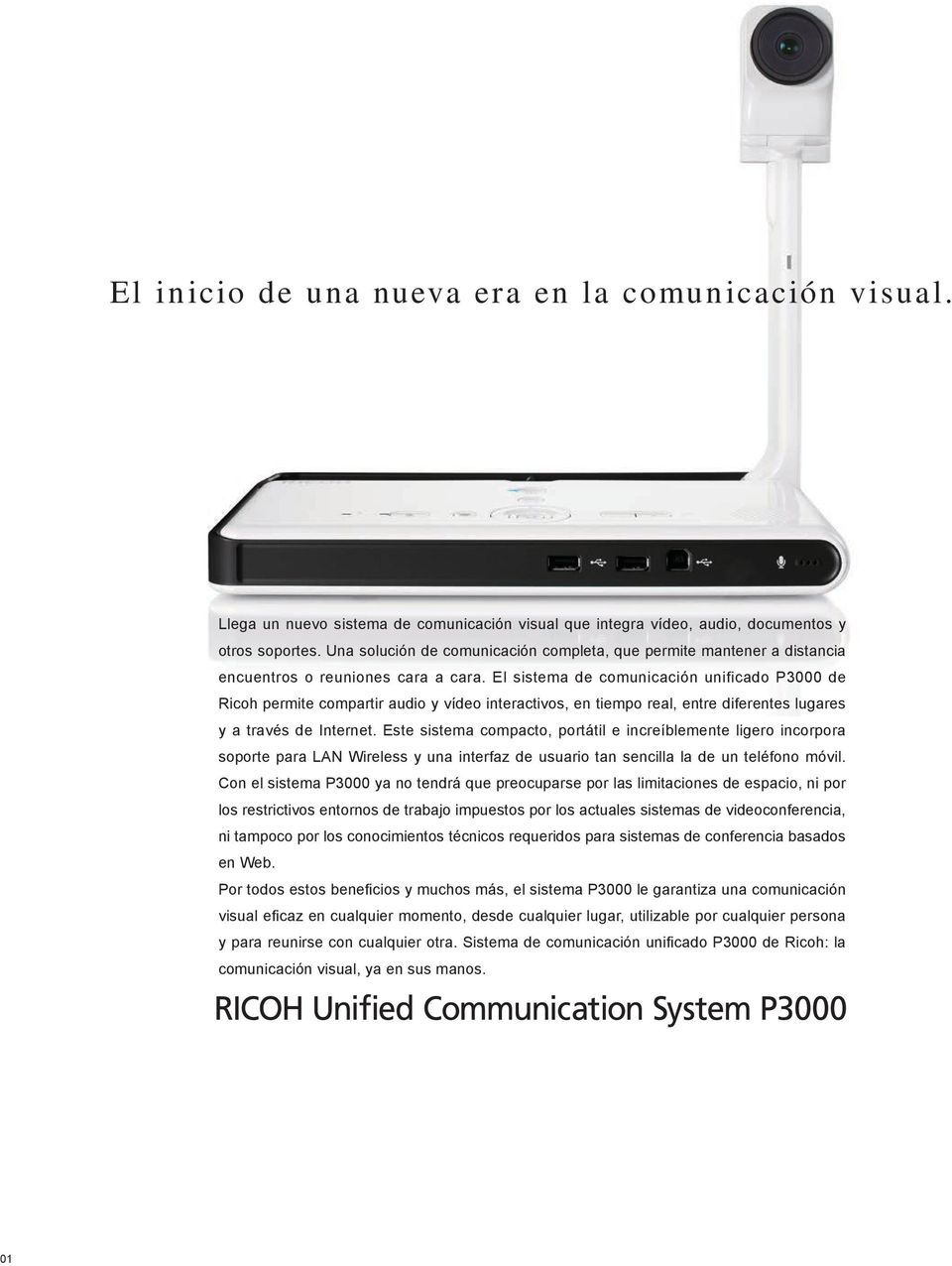 El sistema de comunicación unificado P3000 de Ricoh permite compartir audio y vídeo interactivos, en tiempo real, entre diferentes lugares y a través de Internet.