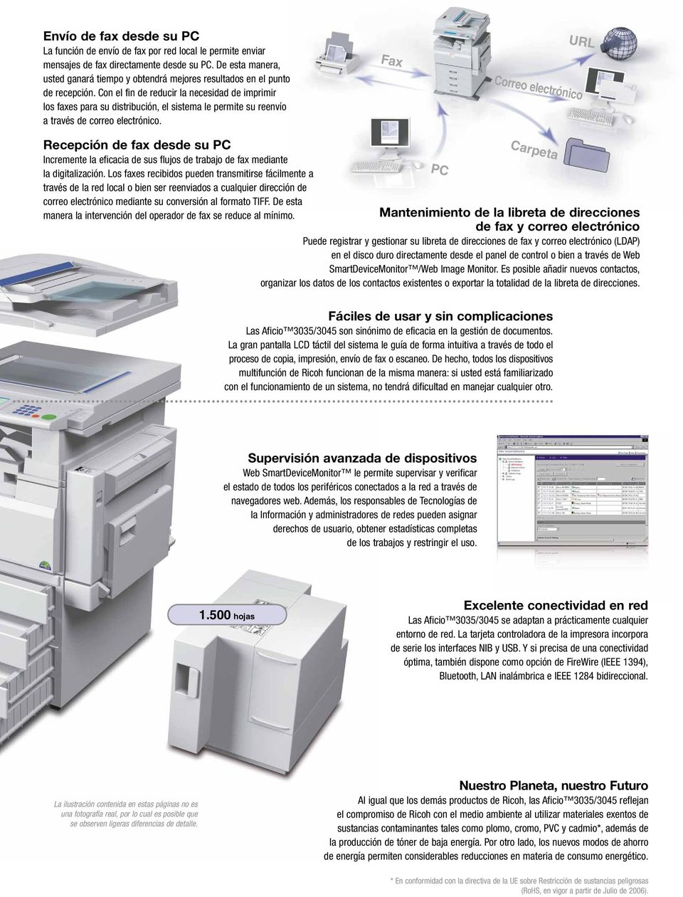 Con el fin de reducir la necesidad de imprimir los faxes para su distribución, el sistema le permite su reenvío a través de correo electrónico.