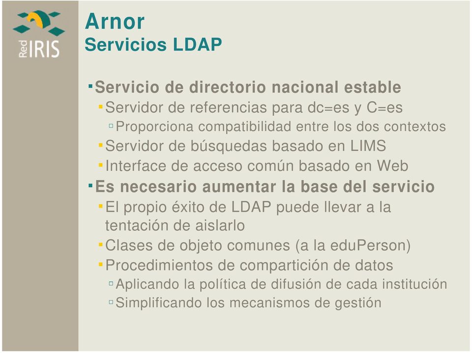 aumentar la base del servicio El propio éxito de LDAP puede llevar a la tentación de aislarlo Clases de objeto comunes (a la