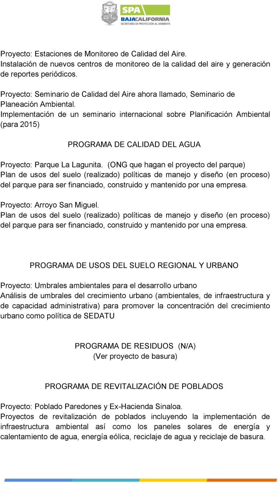 Implementación de un seminario internacional sobre Planificación Ambiental (para 2015) PROGRAMA DE CALIDAD DEL AGUA Proyecto: Parque La Lagunita.
