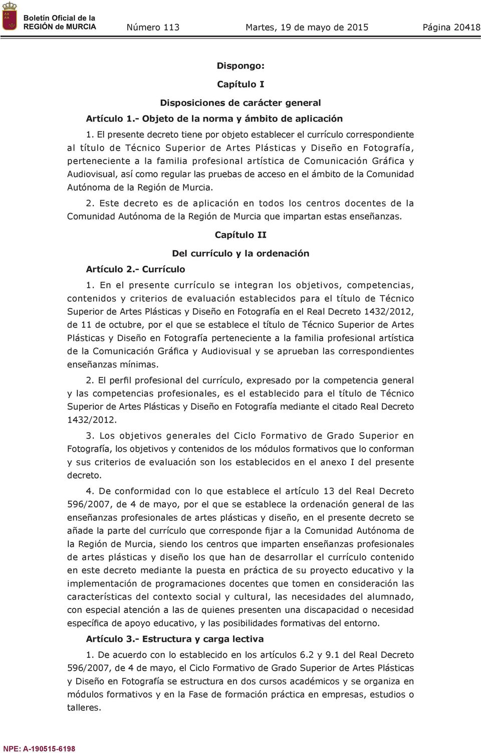 de Comunicación Gráfica y Audiovisual, así como regular las pruebas de acceso en el ámbito de la Comunidad Autónoma de la Región de Murcia. 2.