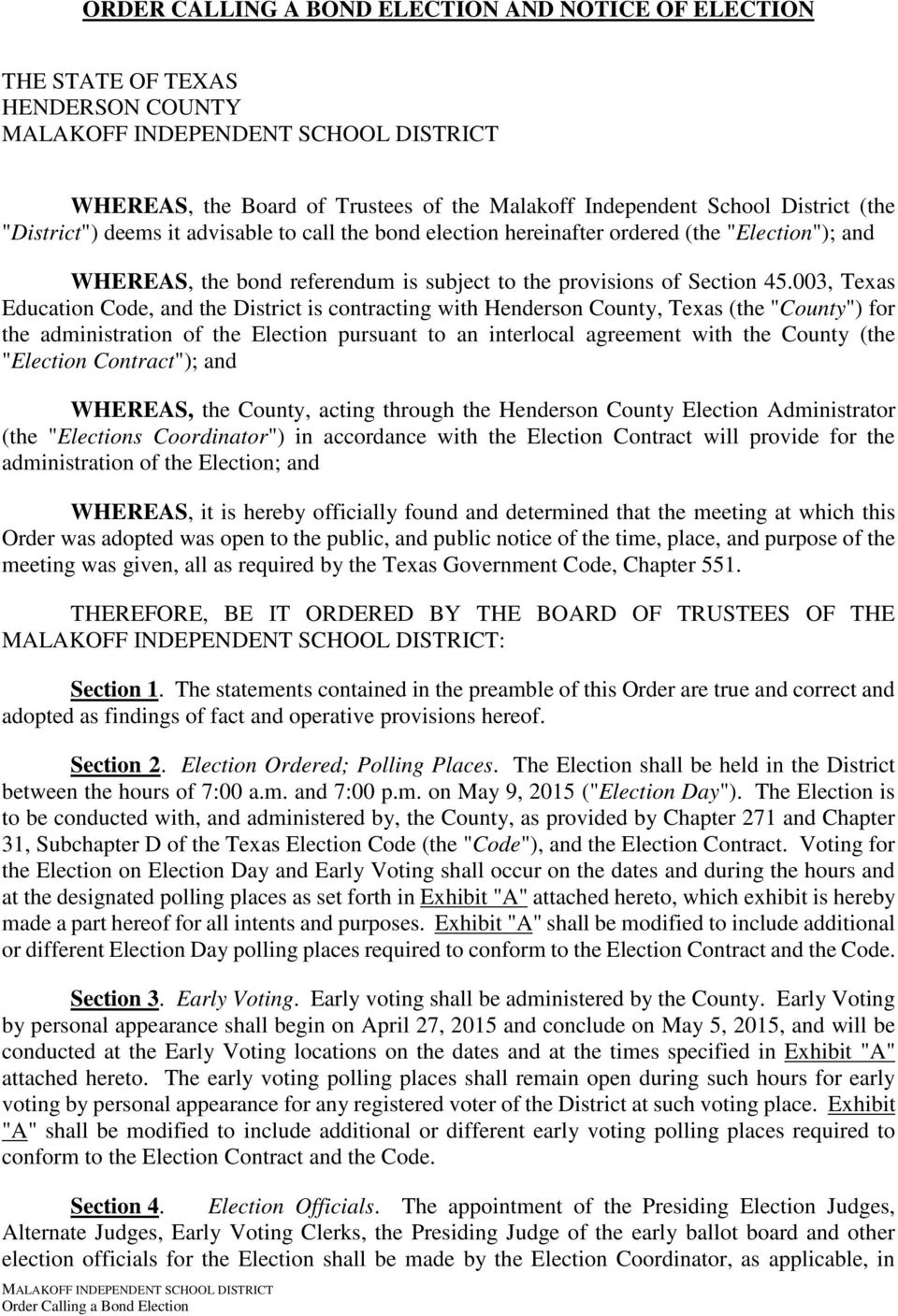 003, Texas Education Code, and the District is contracting with Henderson County, Texas (the "County" for the administration of the Election pursuant to an interlocal agreement with the County (the