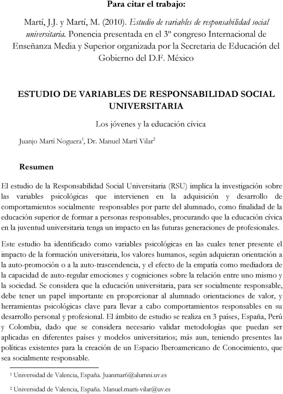 México ESTUDIO DE VARIABLES DE RESPONSABILIDAD SOCIAL UNIVERSITARIA Los jóvenes y la educación cívica Juanjo Martí Noguera 1, Dr.