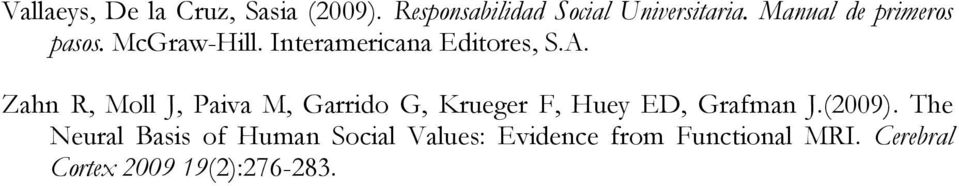 Zahn R, Moll J, Paiva M, Garrido G, Krueger F, Huey ED, Grafman J.(2009).
