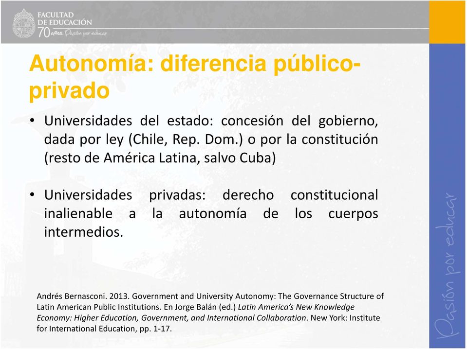cuerpos intermedios. Andrés Bernasconi. 2013. Government and University Autonomy: The Governance Structure of Latin American Public Institutions.