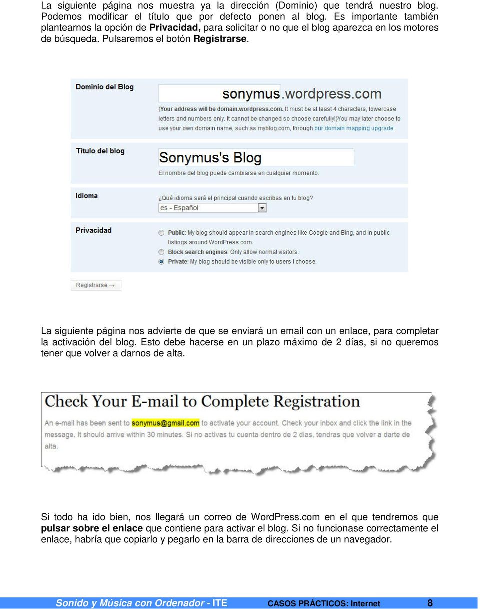 La siguiente página nos advierte de que se enviará un email con un enlace, para completar la activación del blog.