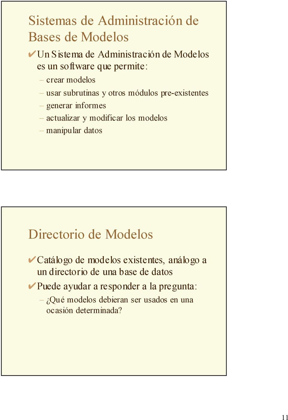 datos Directorio de Modelos Catálogo de modelos existentes, análogo a un directorio de una base de