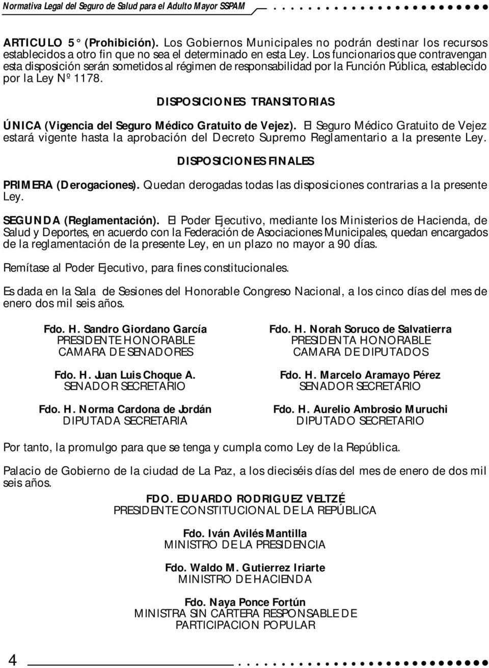 DISPOSICIONES TRANSITORIAS ÚNICA (Vigencia del Seguro Médico Gratuito de Vejez).