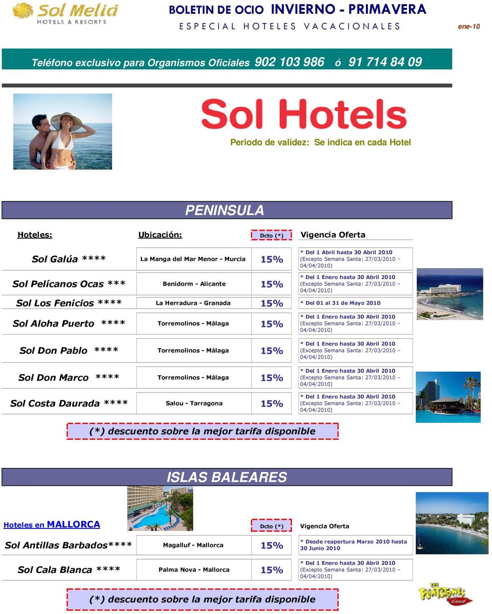 Marco **** Sol Costa Daurada **** Salou - Tarragona (*) descuento sobre la mejor tarifa disponible ISLAS BALEARES Hoteles en MALLORCA Dcto (*) Sol Antillas