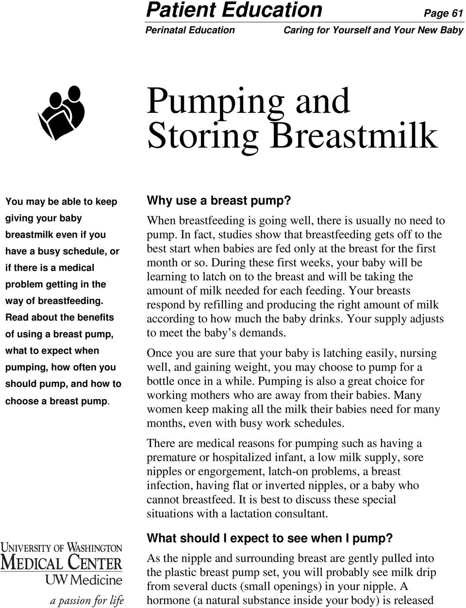 Why use a breast pump? When breastfeeding is going well, there is usually no need to pump.