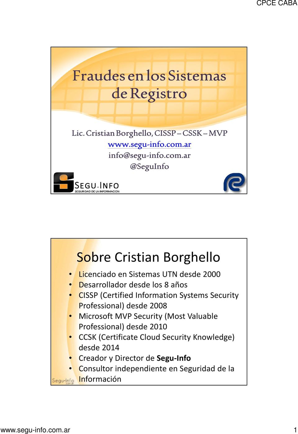 ar @SeguInfo Sobre Cristian Borghello Licenciado en Sistemas UTN desde 2000 Desarrollador desde los 8 años CISSP