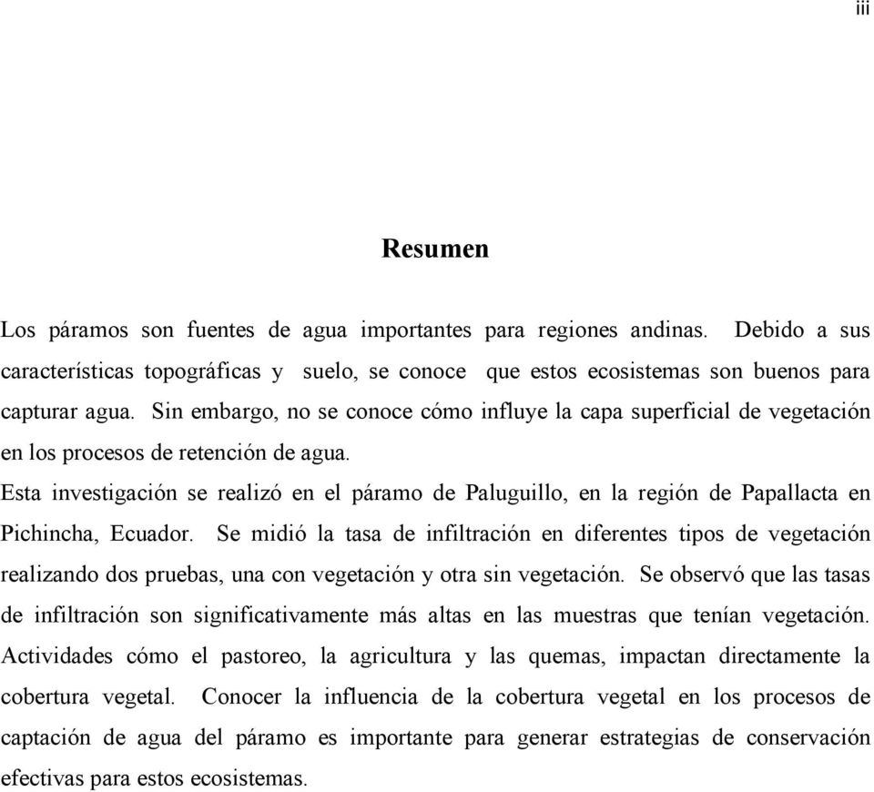 Esta investigación se realizó en el páramo de Paluguillo, en la región de Papallacta en Pichincha, Ecuador.